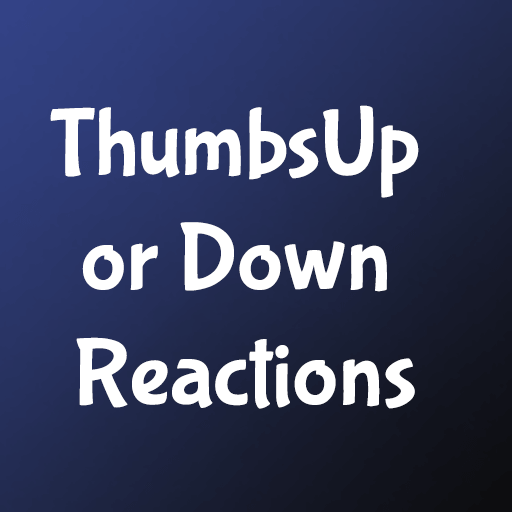 ThumbsUp or Down Reactions