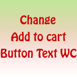 Change Add To Cart Button Text WC